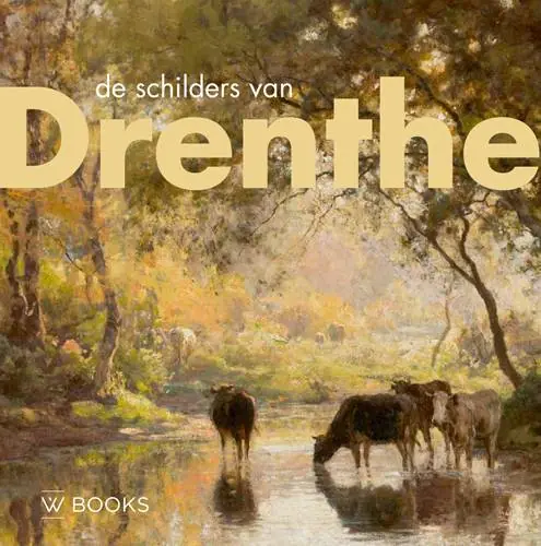 De schilders van Drenthe / Druk 1 Lage Kosten