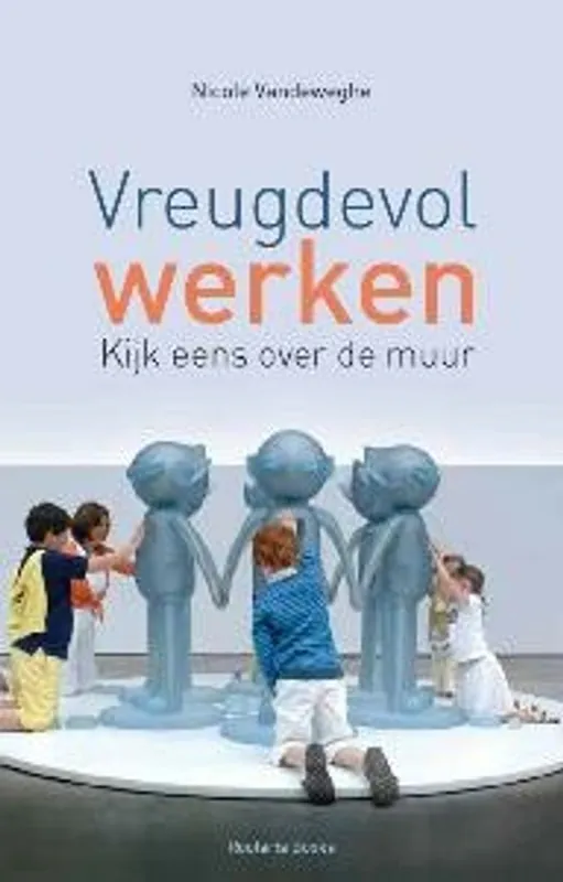 Premium Vreugdevol werken - Kijk eens over de muur - Nicole Vandeweghe