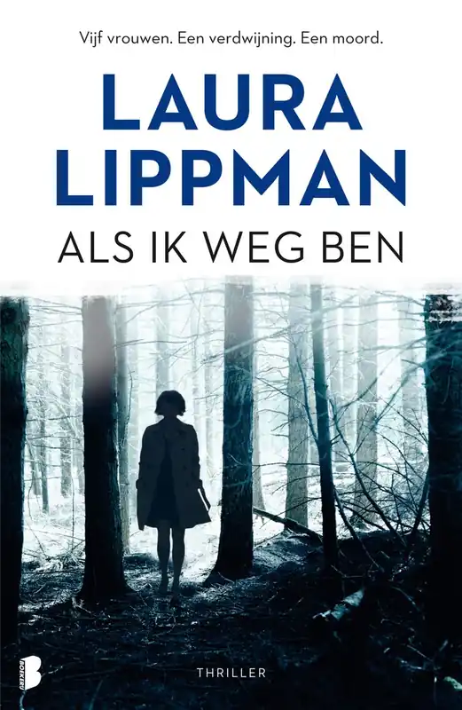 Als ik weg ben - Laura Lippman Beperkte Voorraad