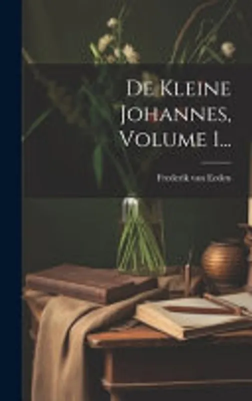 Lage Prijs De Kleine Johannes, Volume 1... - Frederik van Eeden