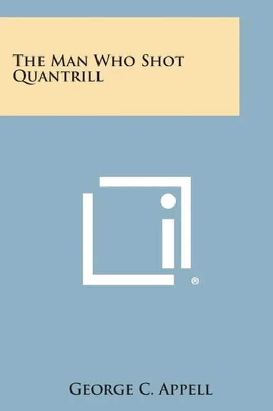 The Man Who Shot Quantrill - George C Appell Must-Have