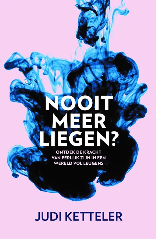 Dagaanbieding Nooit meer liegen? / Ontdek de kracht van eerlijk zijn in een wereld vol leugens - Ketteler, Judi
