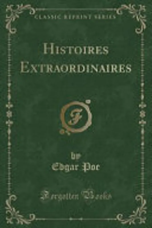 Histoires Extraordinaires (Classic Reprint) - Edgar Poe Direct Beschikbaar