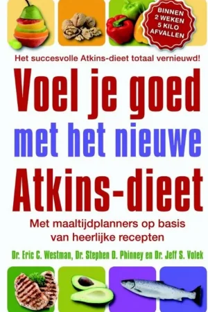 Alleen Vandaag Voel je goed met het nieuwe Atkins-dieet - Eric C. Westman; Stephen D. Phinney; Jeff S. Volek