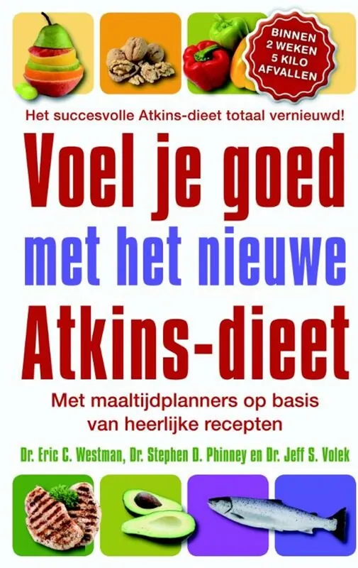 Alleen Vandaag Voel je goed met het nieuwe Atkins-dieet - Eric C. Westman; Stephen D. Phinney; Jeff S. Volek