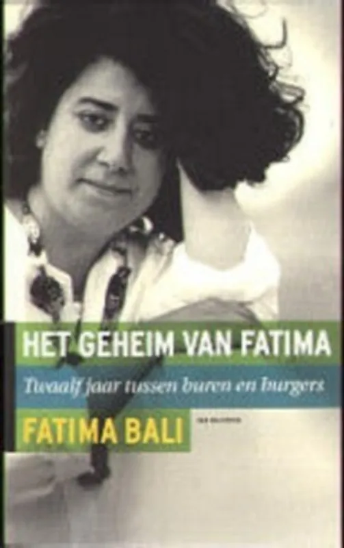 Betaalbaar Het geheim van Fatima. Twaalf jaar tussen buren en burgers. - Bali, Fatima.