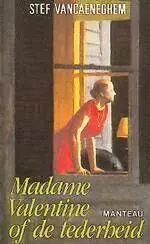 Alleen Vandaag Madame valentine of de tederheid - Vancaeneghem