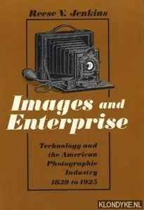 Images and enterprise. Technology and the American photographic industry, 1839 to 1925 - Jenkins, Reese Direct Verzonden