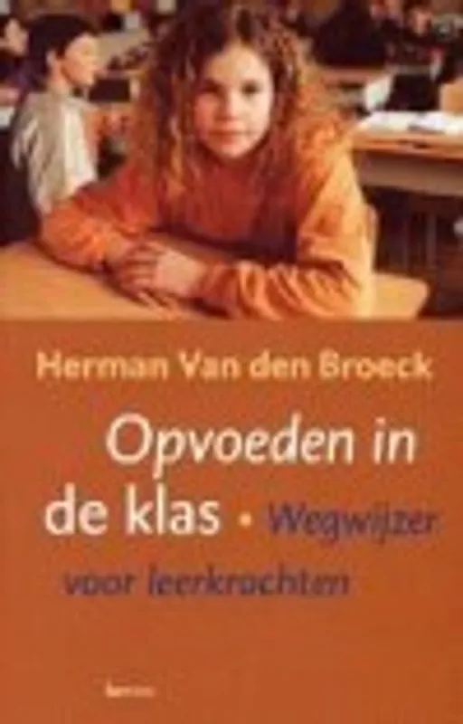 Opvoeden in de klas - H.VAN DEN BROECK Gereduceerde Prijs