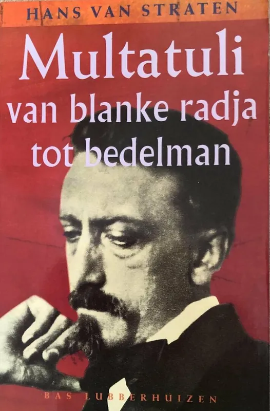 Multatuli, van blanke radja tot bedelman - Hans van Straten Seizoensaanbieding