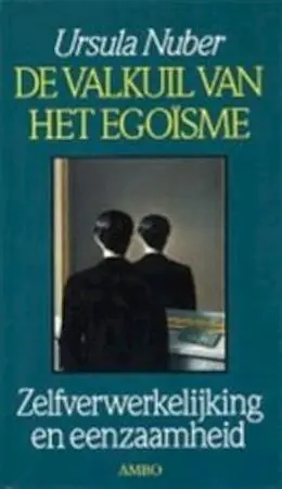Laatste Versie De valkuil van het egoisme - Ursula . Nuber