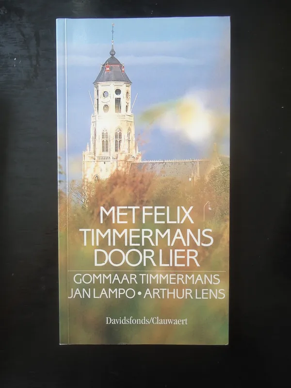 Bestseller Met Felix Timmermans door Lier - Gommaar Timmermans, Jan Lampo, Arthur Lens