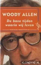 De boze tijden waarin wij leven - W. Allen Must-Have