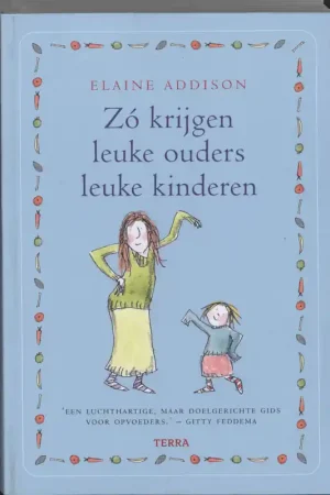 Zo krijgen leuke ouders leuke kinderen - E. Addison Must-Have