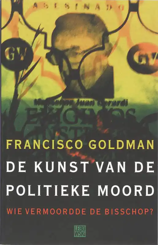 De kunst van de politieke moord: wie vermoordde de bisschop? - Francisco Goldman Superprijs