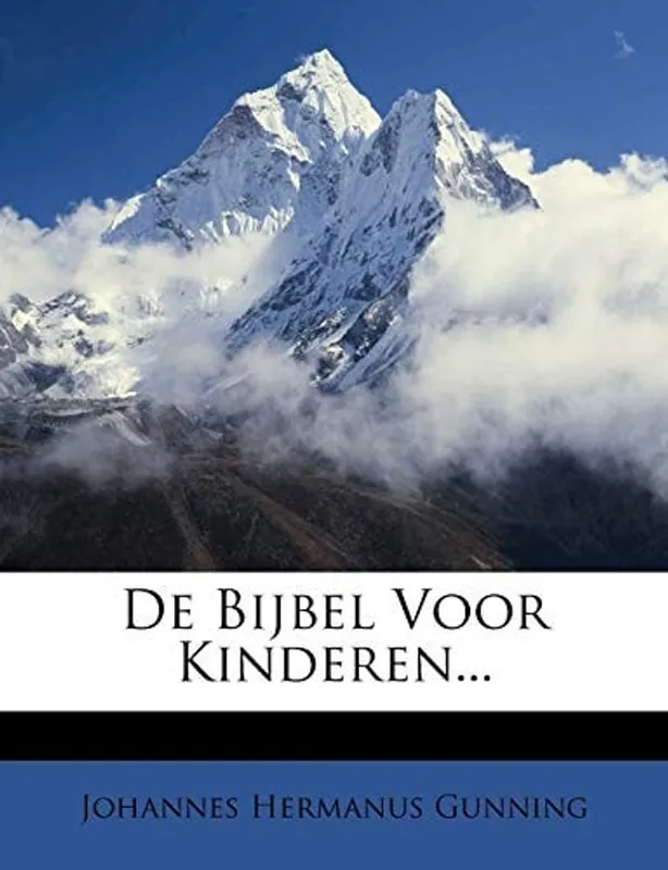 Bestseller De Bijbel Voor Kinderen... (Dutch Edition) - Johannes Hermanus Gunning