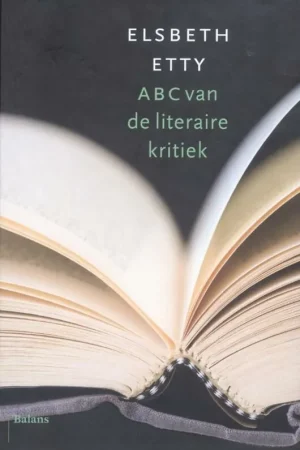 Abc van de literaire kritiek - Elsbeth Etty Beperkte Voorraad