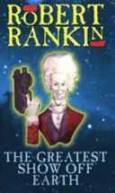 The Greatest Show Off Earth - Robert Rankin Premium