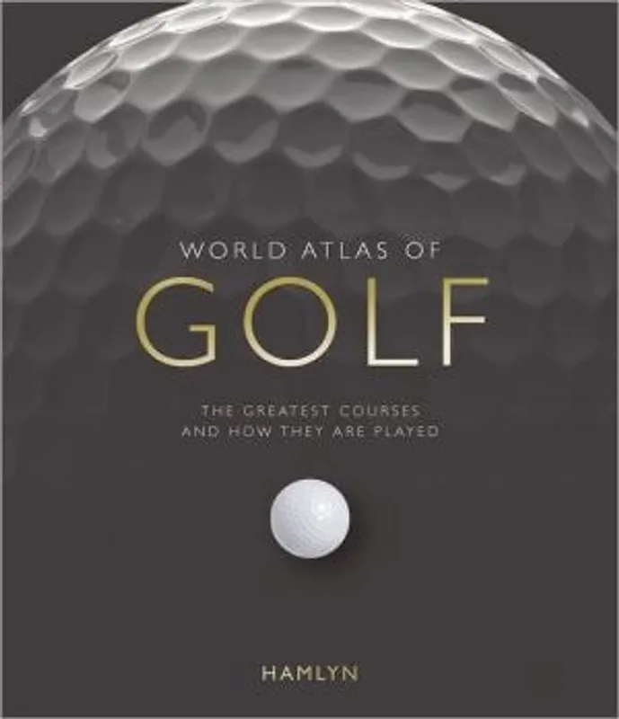 World Atlas of Golf: The Greatest Courses and How They are Played - Mark Rowlinson Alleen Vandaag