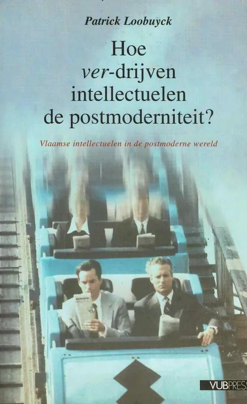 Goedkoop Hoe ver-drijven intellectuelen de postmoderniteit? - P. Loobuyck