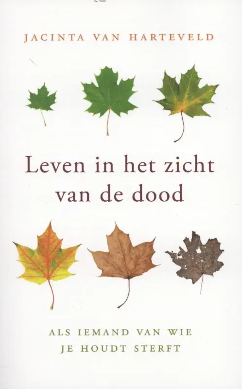 Leven in het zicht van de dood - Jacinta van Harteveld Rechtstreeks Van De Fabrikant