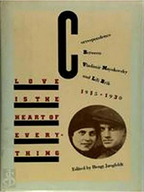 Love Is The Heart Of Everything: Correspondence Between Vladimir Mayakovsky And Lili Brik, 1915-1930 - Bengt Jangfeldt Premium