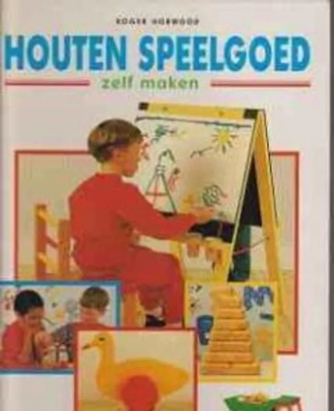 Premium Houten speelgoed zelf maken - R. Horwood