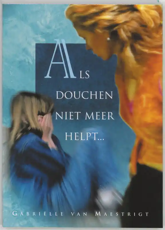 Speciale Aanbieding Als douchen niet meer helpt... - G. van Maestrigt
