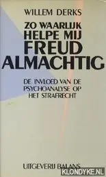 Betrouwbaar Zo waarlyk helpe my freud almachtig - Derks