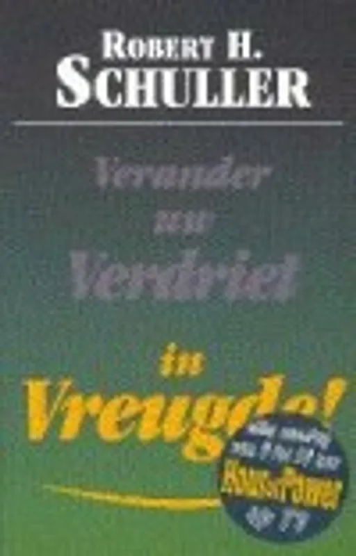 Verander uw verdriet in vreugde - Robert H. Schuller Nieuw