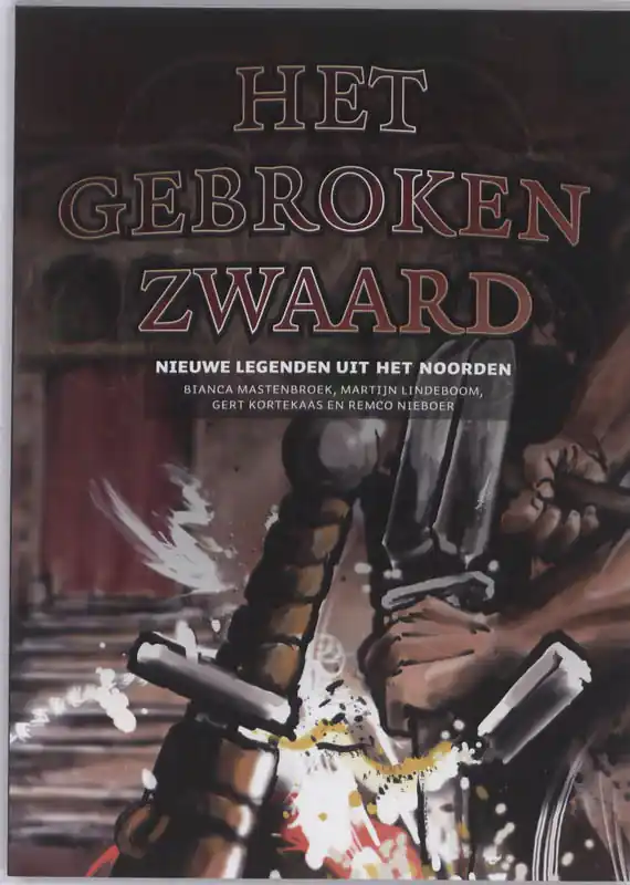 Koop Online Het gebroken zwaard - Martijn Lindeboom; Gert Kortekaas; Bianca Mastenbroek