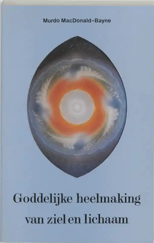 Lage Kosten Goddelijke heelmaking van geest en lichaam - Murdo MacDonald-Bayne
