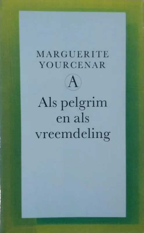 Als pelgrim en als vreemdeling - M. Yourcenar Meest Verkocht
