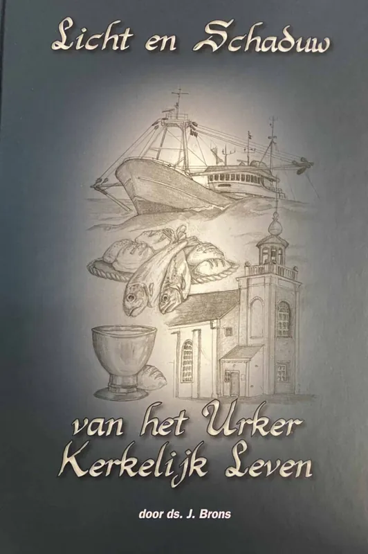 Licht en schaduw van het Urker kerkelijk leven - J. Brons Laatste Kans