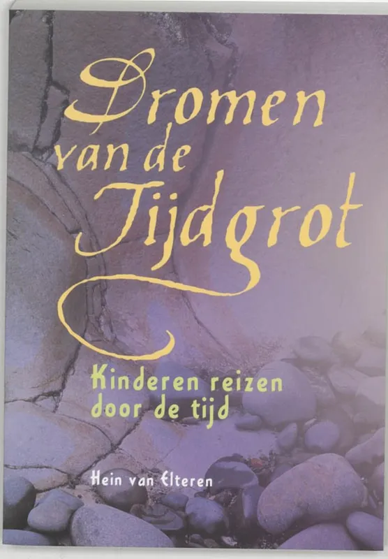 Bestel Nu Dromen Van De Tijdgrot - kinderen reizen door de tijd - Hein van Elteren