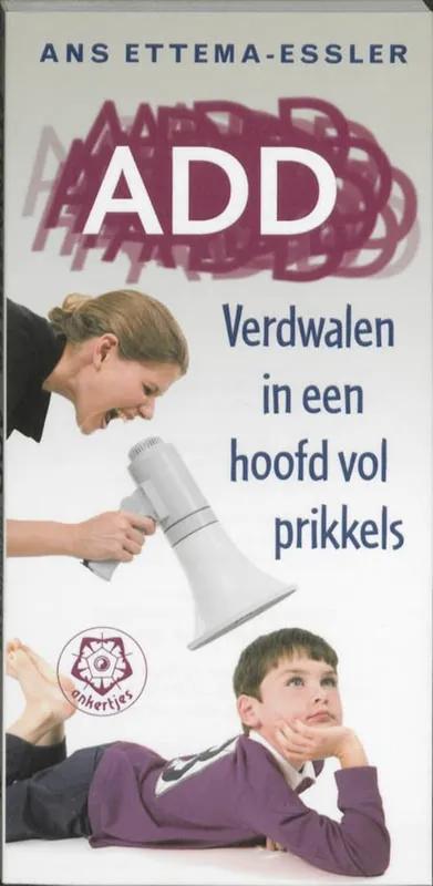 ADD - Verdwalen in een hoofd vol prikkels - Ans Ettema-Essler Lage Prijs