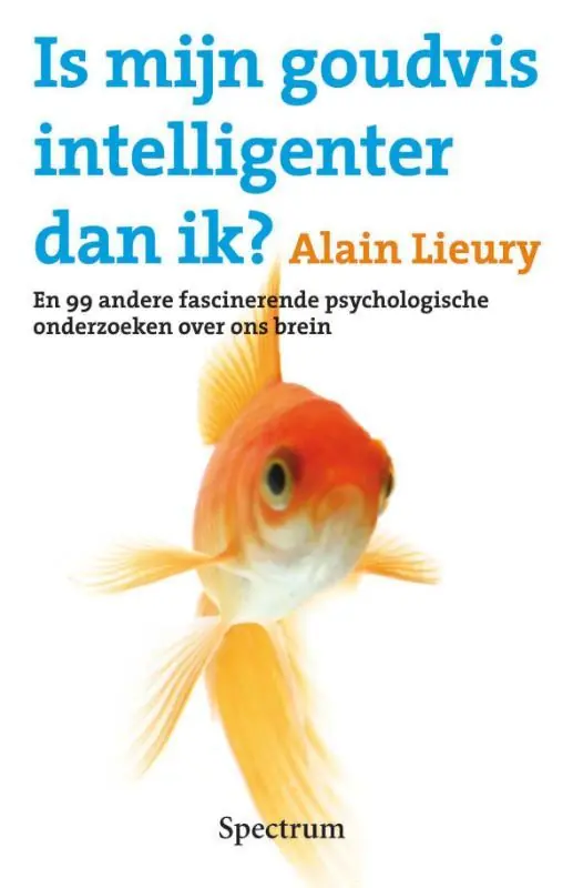 Is mijn goudvis intelligenter dan ik? - A. Lieury Gecertificeerd
