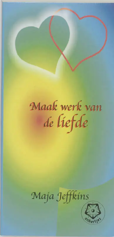 Maak werk van de liefde - Maja Jeffkins Beperkt Aanbod