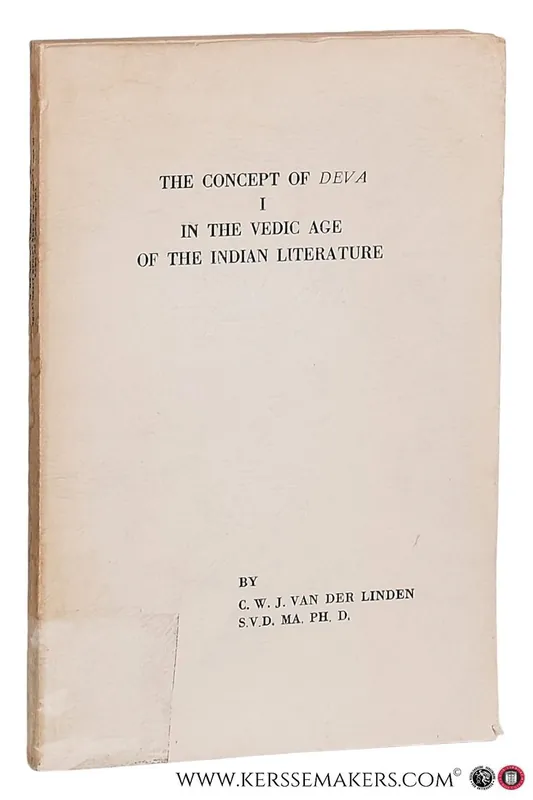 The concept of Deva I. In the Vedic age of the Indian Literature. - Linden, C. W. J. van der. Superprijs