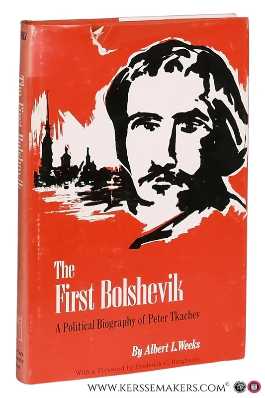 Uitverkoop The First Bolshevik. A Political Biography of Peter Tkachev. - Weeks, Albert L.