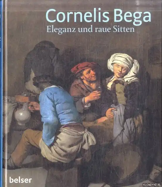 Cornelis Bega. Eleganz und raue Sitten - Brink, Peter van den & Bernd Wolfgang Lindemann Shop Nu