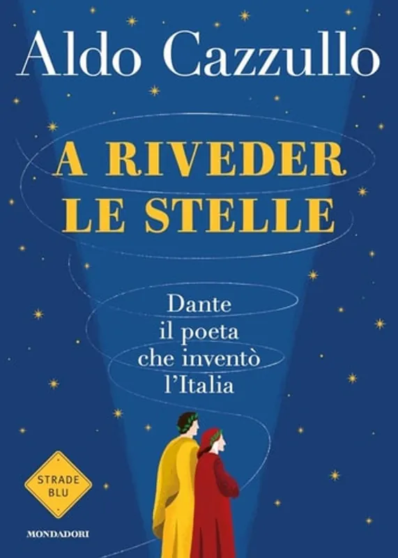 Gecertificeerd A riveder le stelle. Dante, il poeta che invento l'Italia - Aldo Cazzullo