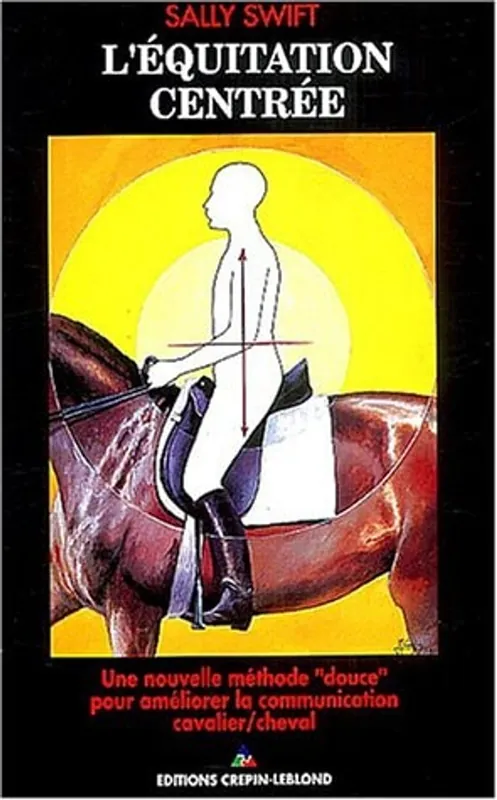 Laatste Kans L'équitation centrée : Une nouvelle méthode - Sally Swift