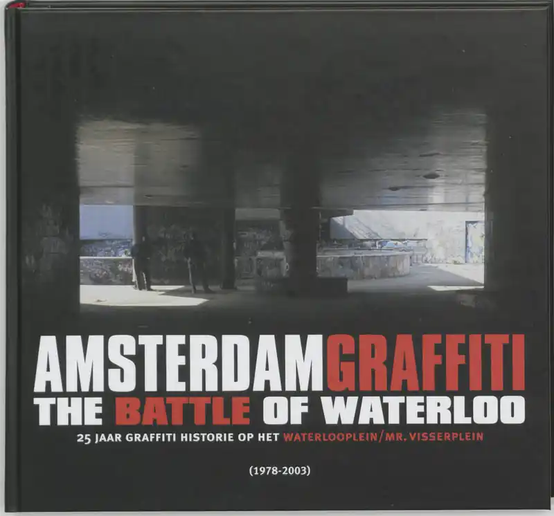Koop Vandaag Amsterdam Graffiti : the Battle of Waterloo - R. Koopman; H. Sonnemans; M. van Tiggelen
