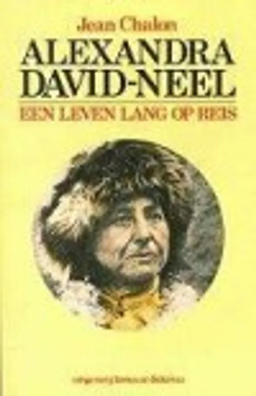 Laatste Versie Alexandra David-Neel een leven lang op reis - Jean Chalon