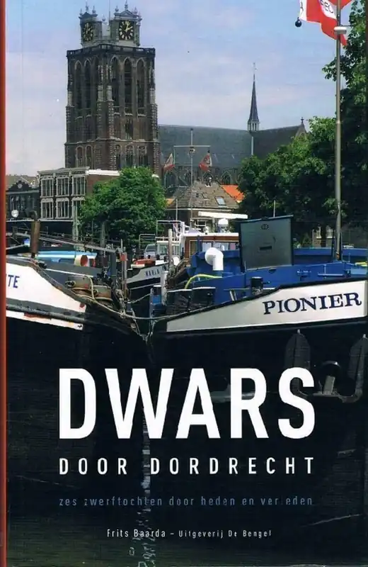 Dwars door Dordrecht - F. Baarda Beperkt Aanbod