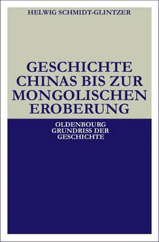 Gratis Verzending Geschichte Chinas bis zur mongolischen Eroberung 250 v.Chr.-1279 n.Chr. - Helwig Schmidt-Glintzer