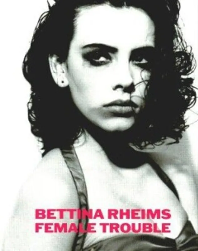 Female Trouble - Bettina Rheims Weekendaanbieding