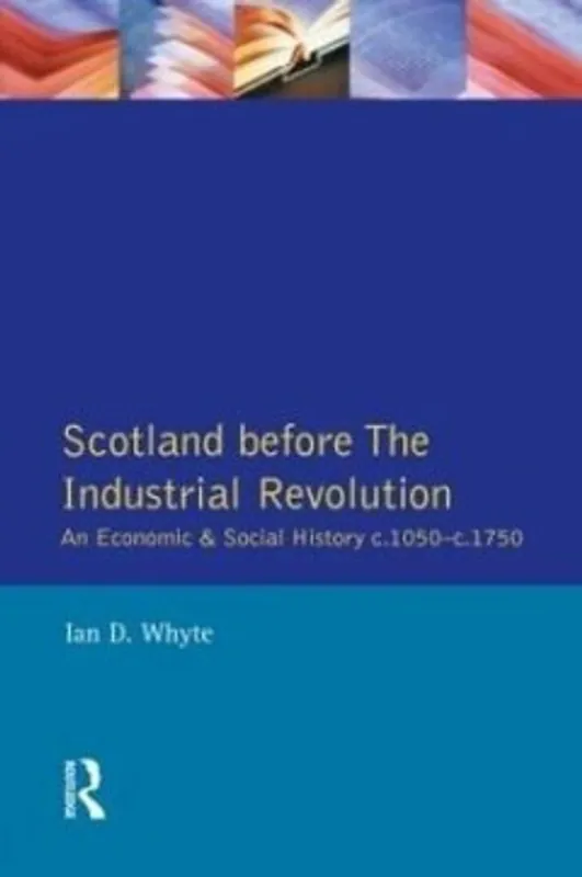 Lage Kosten Scotland before the Industrial Revolution:An Economic and Social History c.1050-c. 1750 - Whyte I.