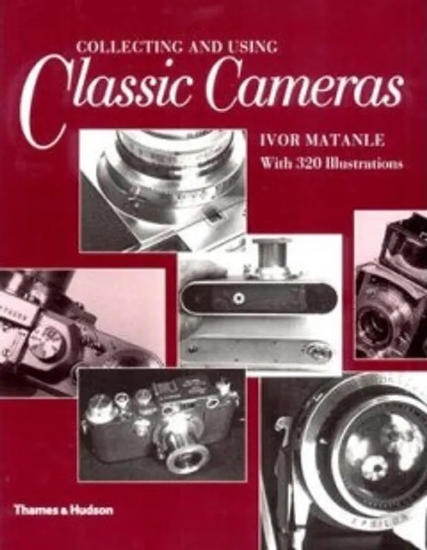 Collecting and Using Classic Cameras - Ivor Matanle Betrouwbaar